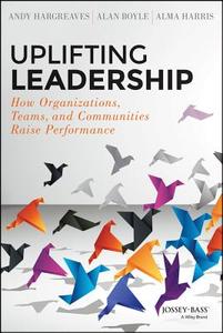 Uplifting Leadership di Andy Hargreaves, Alan Boyle, Alma Harris edito da John Wiley & Sons Inc