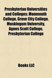 Presbyterian Universities And Colleges: di Books Llc edito da Books LLC, Wiki Series