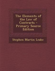 Elements of the Law of Contracts di Stephen Martin Leake edito da Nabu Press