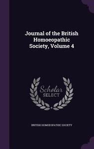 Journal Of The British Homoeopathic Society, Volume 4 edito da Palala Press
