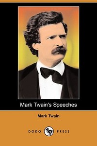 Mark Twain's Speeches (Dodo Press) di Mark Twain edito da DODO PR