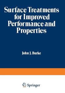 Surface Treatments for Improved Performance and Properties di John J. Burke, Volker Weiss edito da Springer US