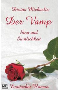 Der Vamp: Sinn Und Sinnlichkeit di Divina Michaelis edito da Createspace