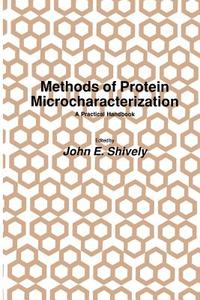 Methods of Protein Microcharacterization di John E. Shively edito da Humana Press