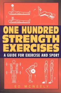 One Hundred Strength Exercises di Ed McNeely edito da Burford Books