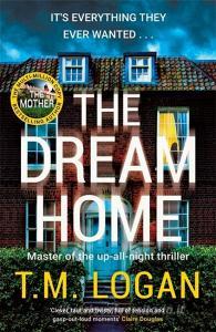 The Dream Home di T.M. Logan edito da Bonnier Publishing Fiction