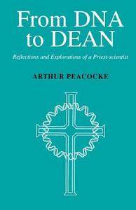 From DNA to Dean di Arthur Peacocke, A. R. Peacocke edito da Canterbury Press