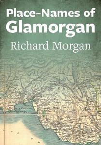 Place-Names of Glamorgan di Richard Morgan edito da Welsh Academic Press