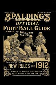 Spalding's Official Football Guide for 1912 edito da TUXEDO PR
