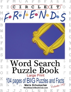 Circle It, Friends Facts, Word Search, Puzzle Book di Lowry Global Media Llc, Maria Schumacher, Mark Schumacher edito da Lowry Global Media LLC