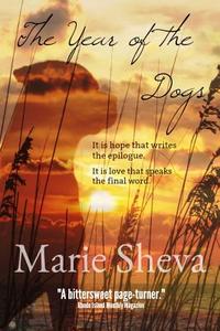 The Year of the Dogs: A Memoir di Marie Sheva edito da Createspace Independent Publishing Platform