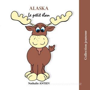 Alaska di Nathalie Antien edito da Books on Demand