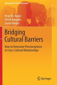Bridging Cultural Barriers di Susan Berger, Peter M. Haller, Ulrich Naegele edito da Springer International Publishing