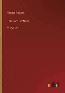 The Doré Lectures di Thomas Troward edito da Outlook Verlag