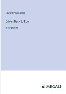 Driven Back to Eden di Edward Payson Roe edito da Megali Verlag