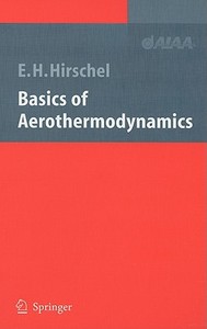Basics Of Aerothermodynamics di Ernst-Heinrich Hirschel edito da Springer-verlag Berlin And Heidelberg Gmbh & Co. Kg