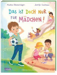Das ist doch nur für Mädchen! di Madlen Ottenschläger edito da Carlsen Verlag GmbH