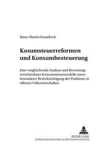 Konsumsteuerreformen und Konsumbesteuerung di Hans-Martin Grambeck edito da Lang, Peter GmbH