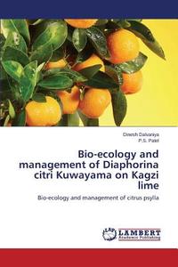 Bio-ecology and management of Diaphorina citri Kuwayama on Kagzi lime di Dinesh Dalvaniya, P. S. Patel edito da LAP Lambert Academic Publishing