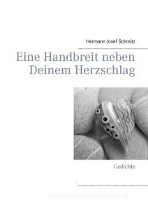 Eine Handbreit neben Deinem Herzschlag di Hermann Josef Schmitz edito da Books on Demand