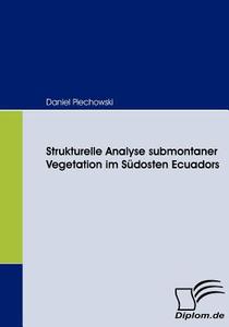 Strukturelle Analyse submontaner Vegetation im Südosten Ecuadors di Daniel Piechowski edito da Diplomica Verlag