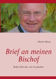 Brief An Meinen Bischof di Martin Mayer edito da Books On Demand