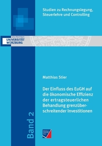 Der Einfluss des EuGH auf die ökonomische Effizienz der ertragsteuerlichen Behandlung grenzüberschreitender Investitione di Matthias Stier edito da Würzburg University Press