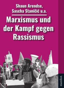 Marxismus und der Kampf gegen Rassismus di Sascha Stani¿i¿, Shaun Arendse edito da manifest.