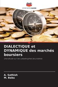 DIALECTIQUE et DYNAMIQUE des marchés boursiers di A. Sathish, M. Babu edito da KS Omniscriptum Publishing