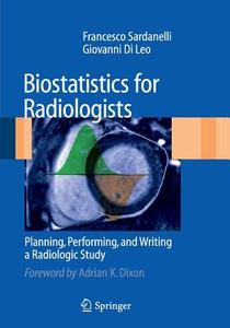 Biostatistics for Radiologists di Giovanni Di Leo, Francesco Sardanelli edito da Springer Milan