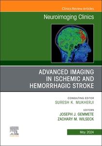 Advanced Imaging in Ischemic and Hemorrhagic Stroke, an Issue of Neuroimaging Clinics of North America edito da ELSEVIER