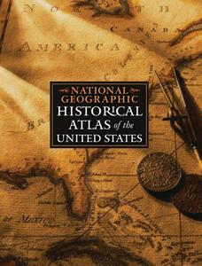 National Geographic Historical Atlas of the United States di National Geographic Society edito da NATL GEOGRAPHIC SOC