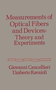 Measurement of Optical Fibers and Devices: Theory and Experiments di Giovanni Cancellieri, Umberto Ravaioli edito da ARTECH HOUSE INC