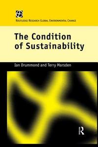 The Condition of Sustainability di Ian Drummond, Terry Marsden edito da ROUTLEDGE