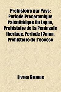 Pr Histoire Par Pays: P Riode Pr C Ramiq di Livres Groupe edito da Books LLC, Wiki Series