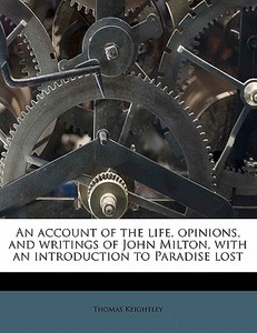 An Account Of The Life, Opinions, And Wr di Thomas Keightley edito da Nabu Press