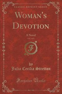 Woman's Devotion, Vol. 2 Of 3 di Julia Cecilia Stretton edito da Forgotten Books