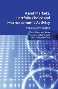 Asset Markets, Portfolio Choice and Macroeconomic Activity di T. Asada, Peter Flaschel, Tarik Mouakil, Christian Proano edito da Palgrave Macmillan