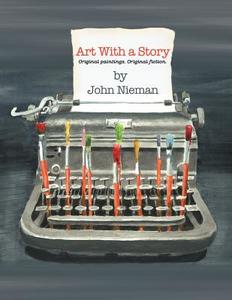 Art With A Story di John Nieman edito da Xlibris