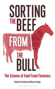 Sorting the Beef from the Bull: The Science of Food Fraud Forensics di Richard Evershed, Nicola Temple edito da BLOOMSBURY