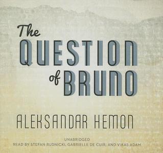 The Question of Bruno di Aleksandar Hemon edito da Blackstone Audiobooks