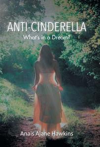 Anti-Cinderella di Anaïs Ajane Hawkins edito da Xlibris
