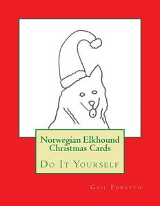 Norwegian Elkhound Christmas Cards: Do It Yourself di Gail Forsyth edito da Createspace