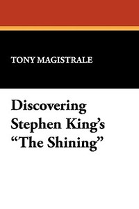 Discovering Stephen King's the Shining di Tony Magistrale edito da BORGO PR