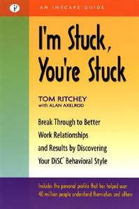 I'm Stuck, You're Stuck: Break Through to Better Work Relationships and Results by Discovering Your DiSC Behavioral Styl di Tom Ritchey, Alan Axelrod edito da Berrett-Koehler