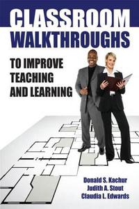 Classroom Walkthroughs To Improve Teaching and Learning di Judy Stout, Donald Kachur, Claudia Edwards edito da Taylor & Francis Ltd