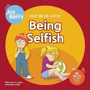 Help Me Be Good Being Selfish di Joy Berry edito da Joy Berry Enterprises