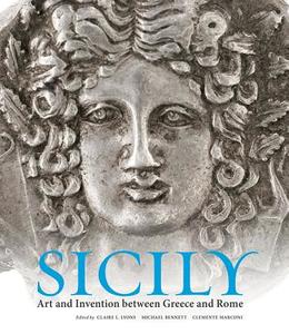 Sicily - Art and Invention Between Greece and Rome di .. Lyons edito da Getty Publications