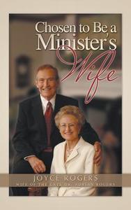 Chosen to Be a Minister's Wife di Joyce Rogers edito da Innovo Publishing LLC