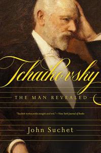 Tchaikovsky: The Man Revealed di John Suchet edito da PEGASUS BOOKS